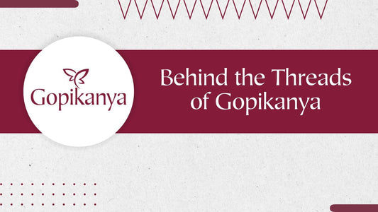 Behind the Threads: Discover the Story of Gopikanya - Gopi Kanya