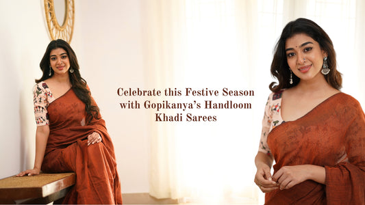 Celebrate the Festive Spirit with Gopikanya’s Handloom Khadi Sarees